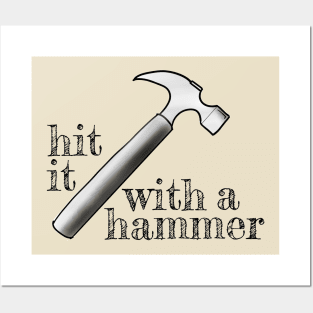 Hit it with a hammer Posters and Art